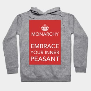 Monarchy - Embrace You Inner Peasant Hoodie